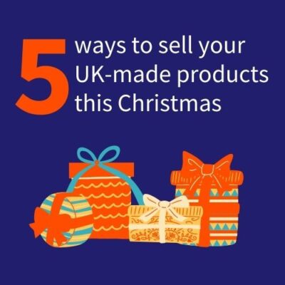 5 ways to sell your UK-made products this Christmas