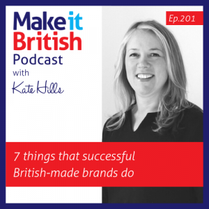 Podcast episode 201 British-made brands
