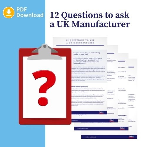 12 Questions to ask a UK manufacturer