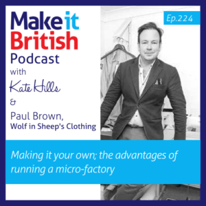 Make it British podcast with Paul Brown of UK clothing brand Wolf in Sheep's Clothing