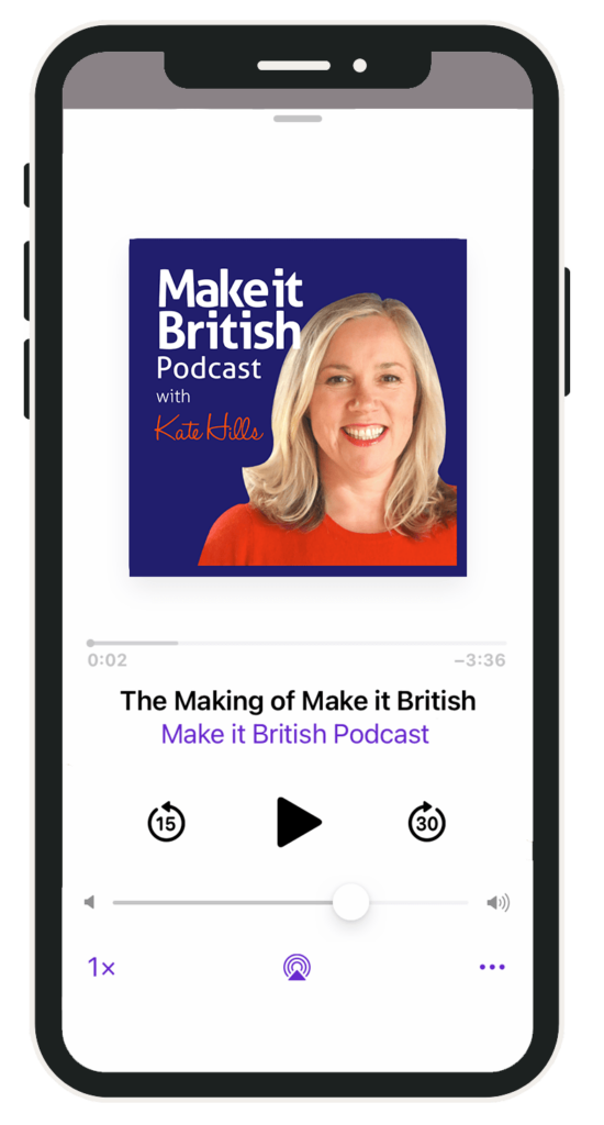 Make it British podcast with Kate Hills on Apple Podcasts