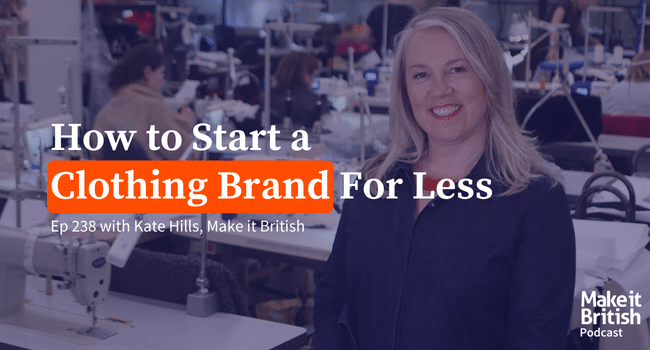 How to Start a Clothing Brand for Less - Make it British