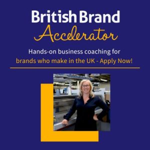 British Brand Accelerator | Hands on coaching for brands who make in the UK
