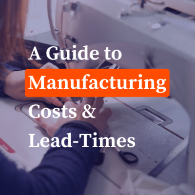 A guide to manufacturing costs and lead times